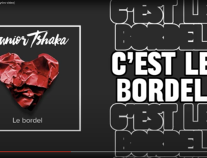 Junior Tshaka – Le bordel (lyrics video)